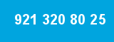 921 320 80 25 921 320 80 25